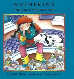 Katherine and the Garbage Dump de Martha Morris