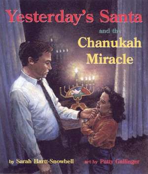 Yesterday's Santa and the Chanukah Miracle de Sarah Hartt-Snowbell