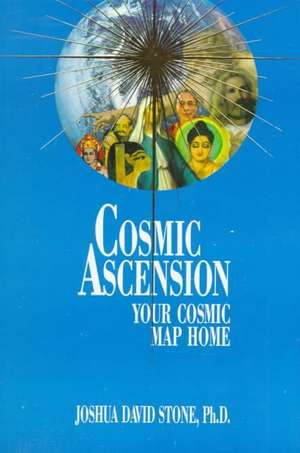 Cosmic Ascension: Your Cosmic Map Home de Joshua David Stone