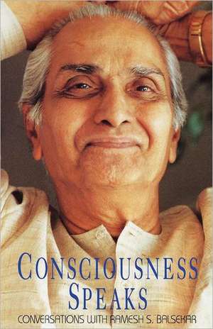 Consciousness Speaks de Ramesh S. Balsekar