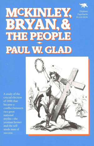 McKinley, Bryan and the People de Paul W. Glad