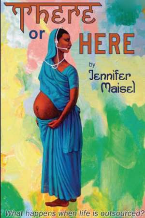 There or Here de Jennifer Maisel