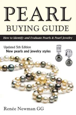 Pearl Buying Guide: How to Identify & Evaluate Pearls & Pearl Jewelry: 5th Edition de Rene Newman