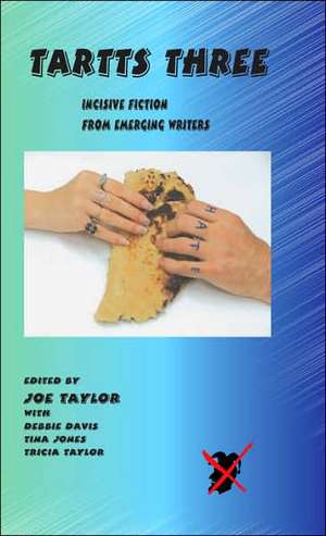 Tartts Three: Incicisve Fiction from Emerging Writers de Joe Taylor