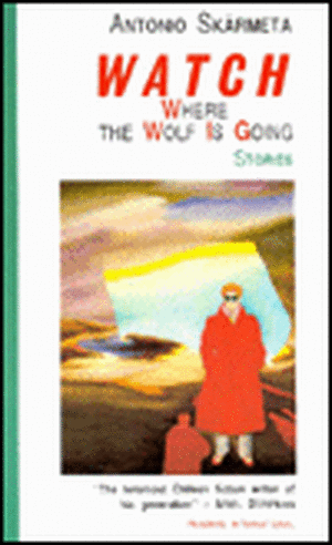 Watch Where the Wolf is Going de Antonio Skármeta