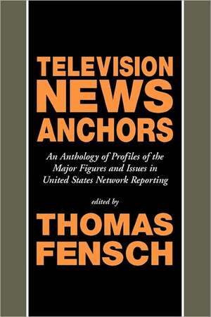 Television News Anchors de Thomas Fensch