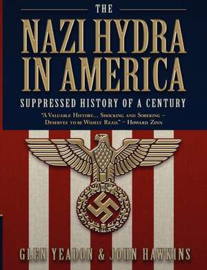 The Nazi Hydra in America: Suppressed History of a Century de Glen Yeadon