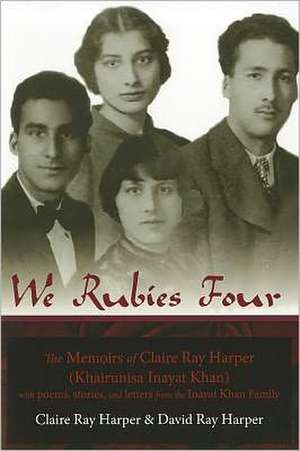 We Rubies Four: With Poems, Stories and Letters from the Inayat Khan Fam de Claire Ray Harper