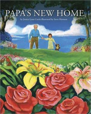 Papa's New Home de Jessica Lynn Curtis