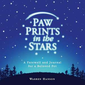 Paw Prints in the Stars: A Farewell and Journal for a Beloved Pet de Warren Hanson