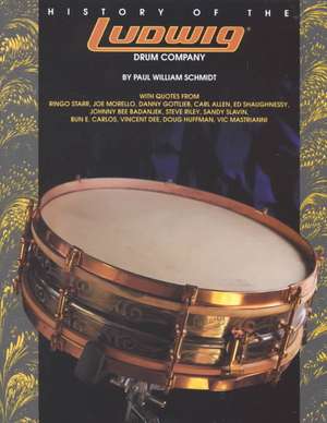 The History of the Ludwig Drum Company de William Schmidt