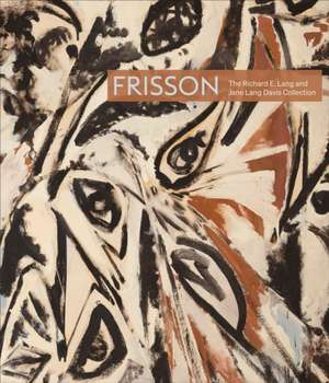 Frisson – The Richard E. Lang and Jane Lang Davis Collection de Catharina Manchanda