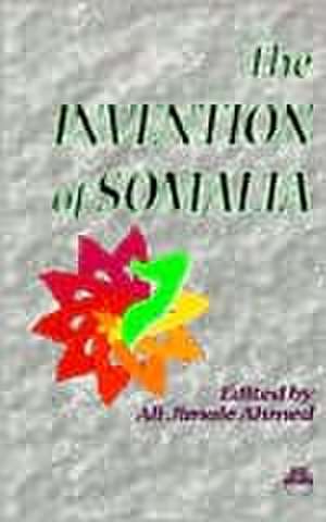 The Invention Of Somalia de Ali Jimale Ahmed