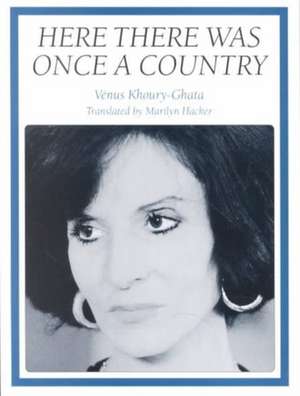 Here There Was Once a Country de Vénus Khoury–ghata