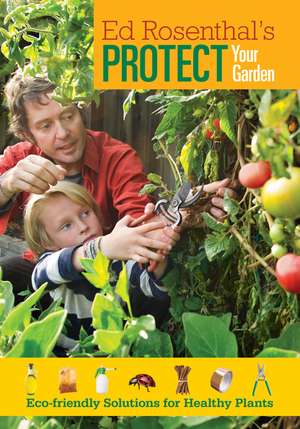 Protect Your Garden: Eco-Friendly Solutions for Healthy Plants de Ed Rosenthal