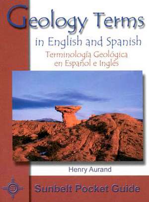 Geology Terms in English and Spanish/Terminologia Geologica En Espanol y Ingles de Henry Aurand