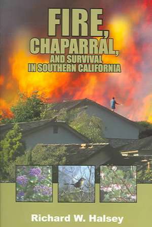 Fire, Chaparral, and Survival in Southern California de Richard W. Halsey