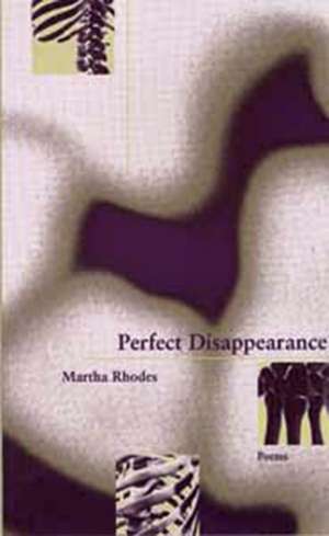 Perfect Disappearance de Martha Rhodes