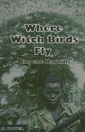 Where Witch Birds Fly de Eugene Harkins