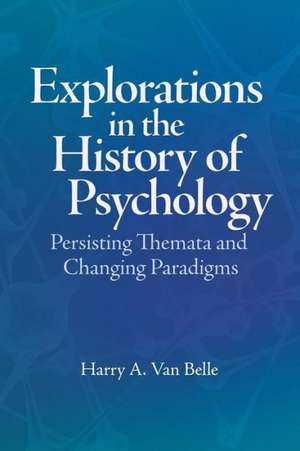 Explorations in the History of Psychology de Harry A. Van Belle