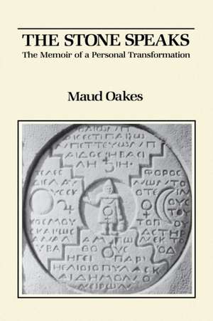 The Stone Speaks de Maud Oakes