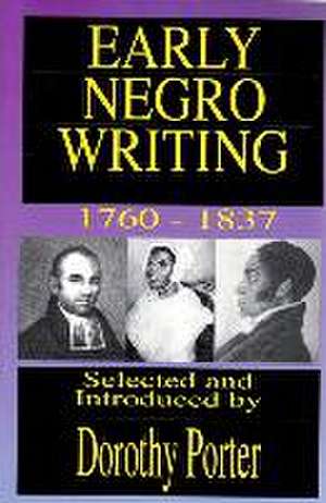 Early Negro Writing de Dorothy Porter