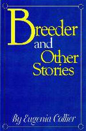 Breeder and Other Stories de Eugenia Collier