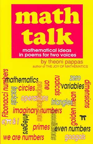 Math Talk: Mathematical Ideas in Poems for Two Voices de Theoni Pappas