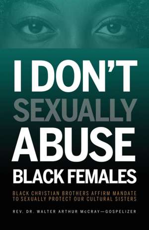 I Don't Sexually Abuse Black Females de Walter Arthur McCray