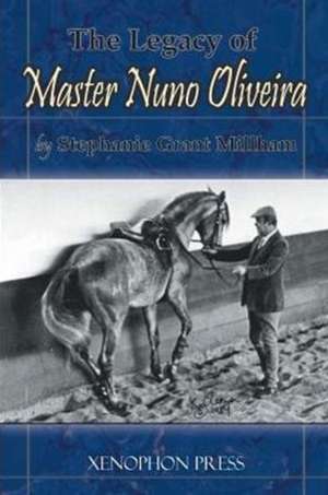 The Legacy of Master Nuno Oliveira de Stephanie Grant Millham