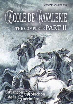 Ecole de Cavalerie Part II Expanded Edition de Francois Robichon de la Gueriniere