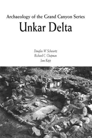 Unkar Delta: Archaeology of the Grand Canyon de Douglas W. Schwartz