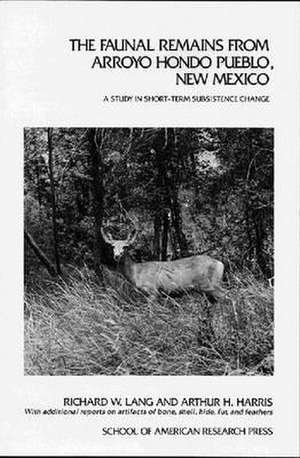 The Faunal Remains from Arroyo Hondo Pueblo, New Mexico: A Study in Short-Term Subsistence Change de Arthur Harris