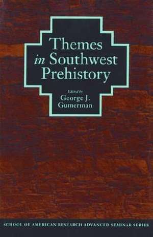 Themes in Southwest Prehistory de George J. Gumerman