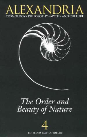 Alexandria 4: The Order and Beauty of Nature de David Fideler