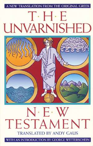 Unvarnished New Testament-OE de George Witterschein