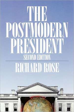 The Postmodern President de Richard Rose