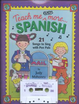 Teach Me Even More... Spanish Cassette: 21 Songs to Sing with Pen Pals de Judy Mahoney