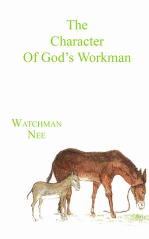 The Character of God's Workman de Watchman Nee