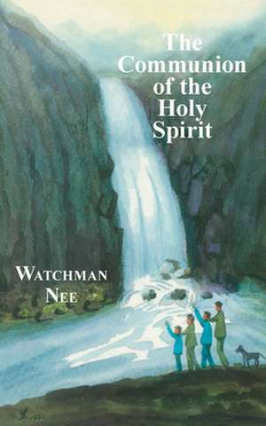 The Communion of the Holy Spirit de Watchman Nee