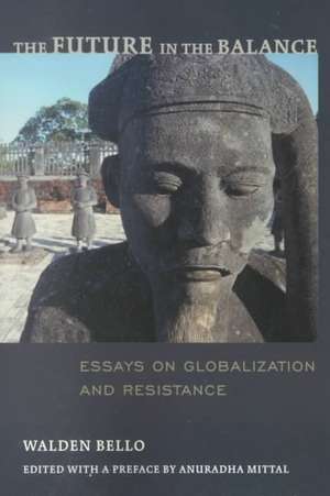 Future in the Balance: The Effects of Globalization and the WTO on Third World Countries de Walden F. Bello