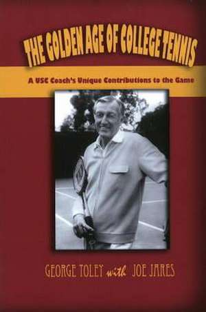 Golden Age of College Tennis de George Toley