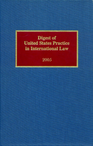 Digest of United States Practice in International Law, 2005 de Sally J. Cummins