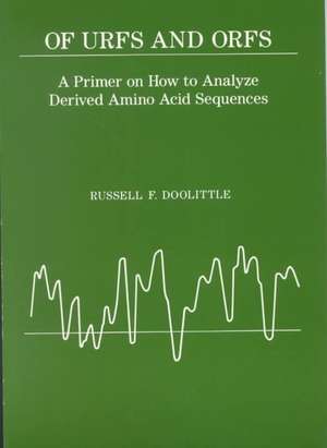 Of Urfs and Orfs: A Primer on How to Analyze Derived Amino Acid Sequences de Russell F. Doolittle