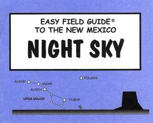 Easy Field Guide to the New Mexico Night Sky de Dan Heim