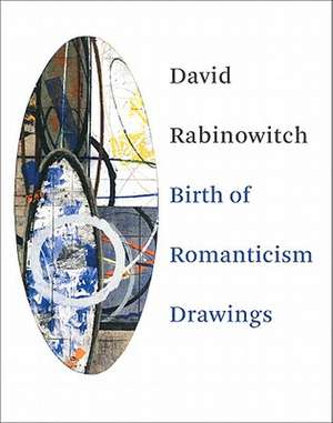 David Rabinowitch: Birth of Romanticism Drawings de Erich Franz