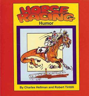 Horse Racing Humor: The Card-Counters' Bible, and Complete Winning Guide de Charles S. Hellman