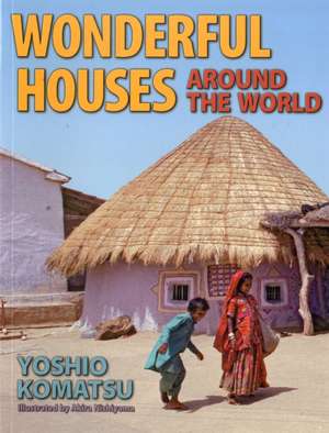 Wonderful Houses Around the World de Yoshio Komatsu