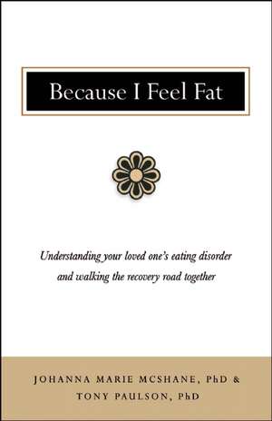 Why She Feels Fat: Understanding Your Loved One¹s Eating Disorder and How You Can Help de Tony Paulson Ph.D.