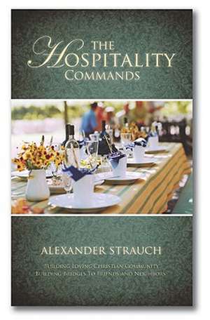 The Hospitality Commands: Building Bridges to Friends and Neighbors de Alexander Strauch